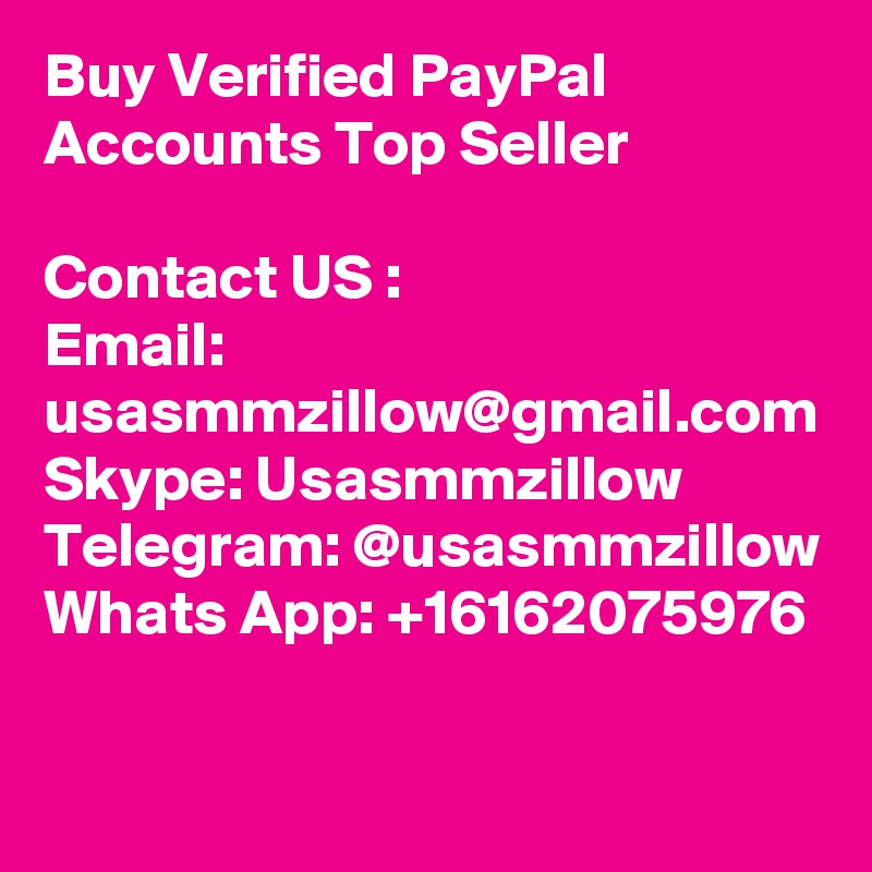 Buy Verified PayPal Accounts Top Seller

Contact US :
Email: usasmmzillow@gmail.com
Skype: Usasmmzillow
Telegram: @usasmmzillow
Whats App: +16162075976

