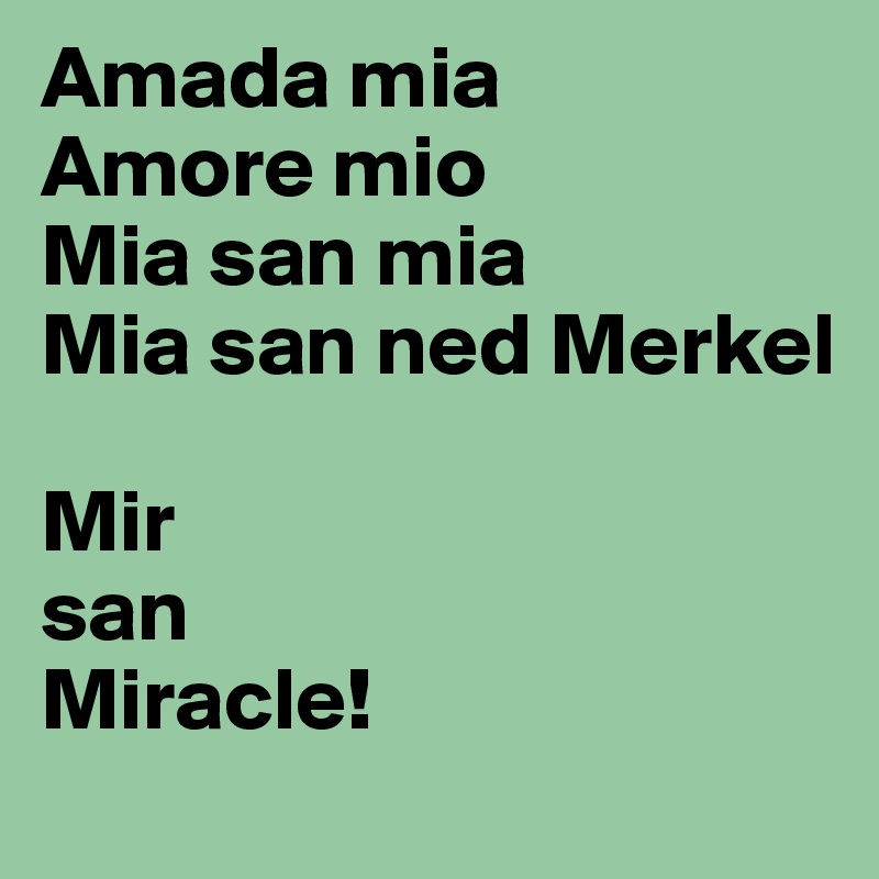 Amada Mia Amore Mio Mia San Mia Mia San Ned Merkel Mir San Miracle Post By Dangermike On Boldomatic