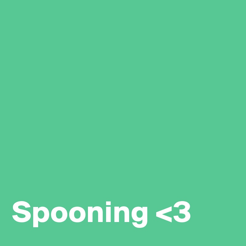 





Spooning <3