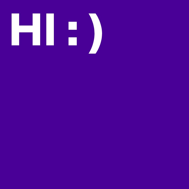 HI : )