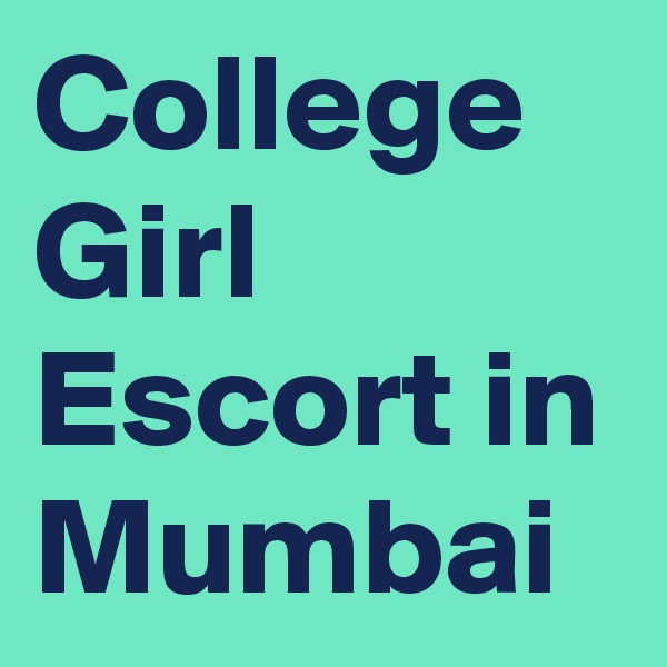 College Girl Escort in Mumbai