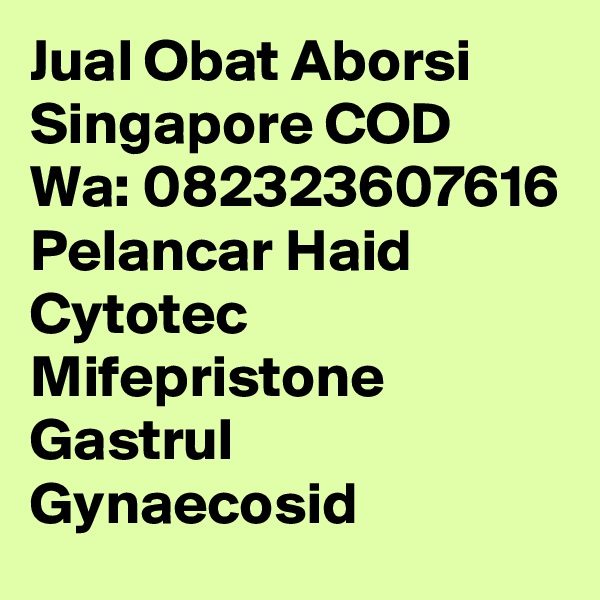 Jual Obat Aborsi Singapore COD Wa: 082323607616 Pelancar Haid Cytotec Mifepristone Gastrul Gynaecosid
