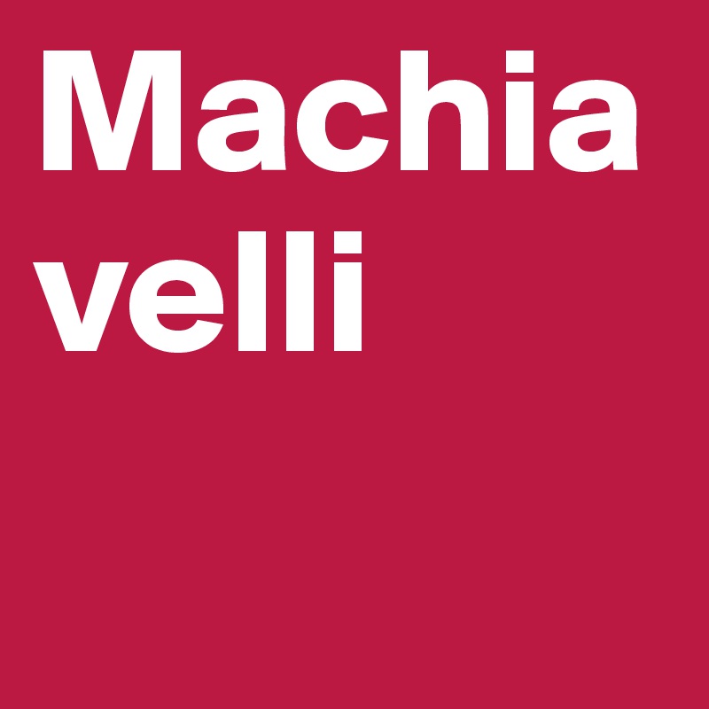 Machiavelli