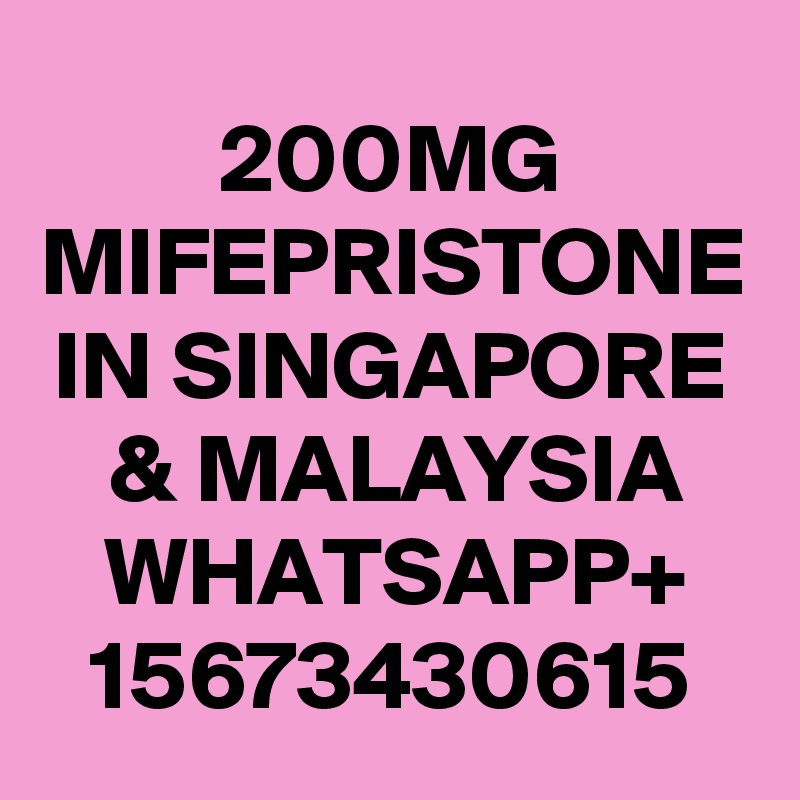 200MG MIFEPRISTONE IN SINGAPORE & MALAYSIA
WHATSAPP+
15673430615