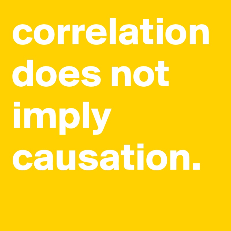 correlation does not imply causation.