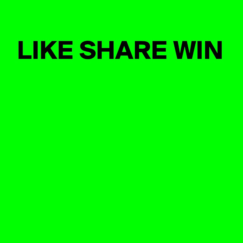 
 LIKE SHARE WIN 





