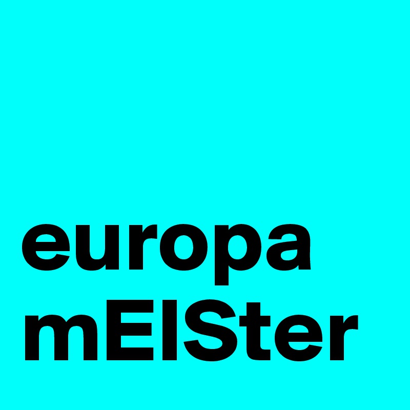 
 
europamEISter