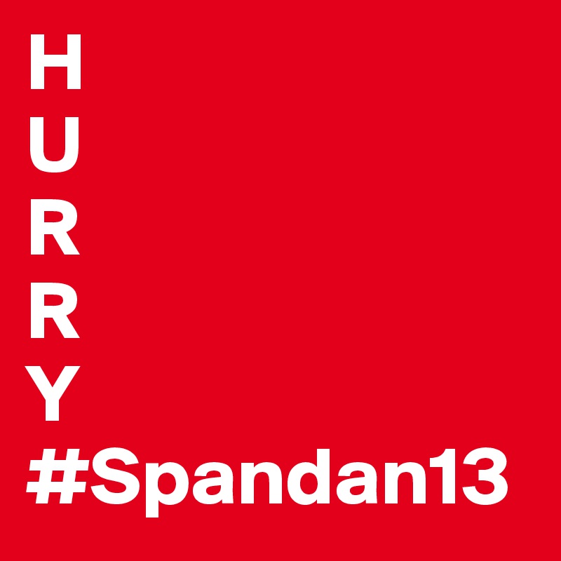 H
U
R
R
Y
#Spandan13