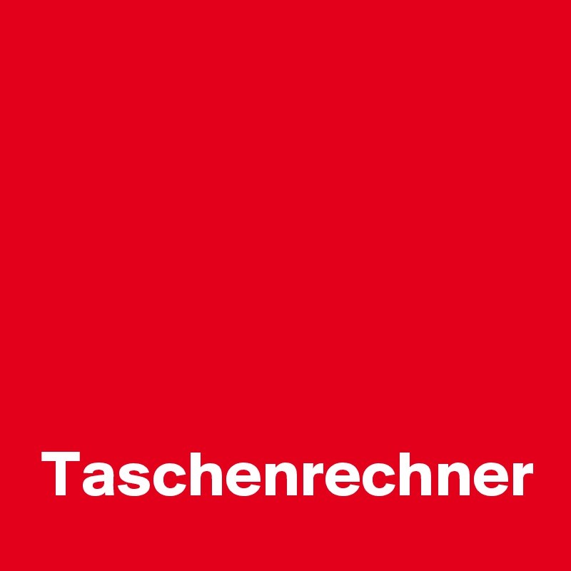 





 Taschenrechner