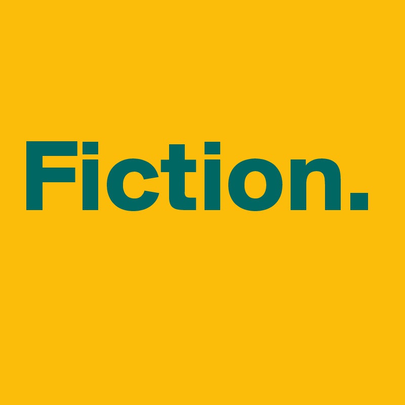 
Fiction.