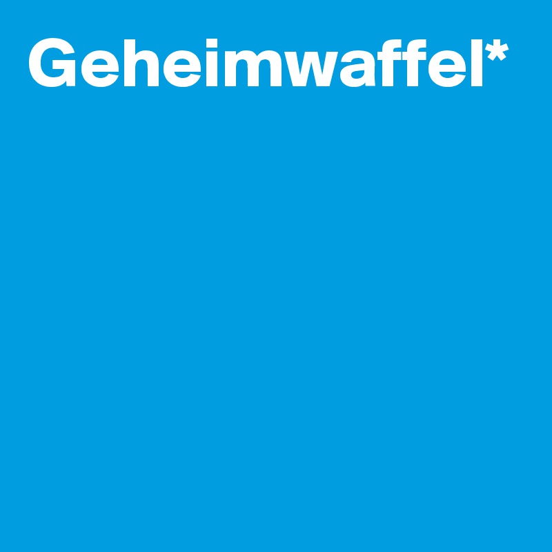 Geheimwaffel*