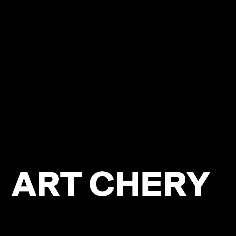 



ART CHERY 