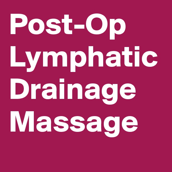 Post-Op Lymphatic Drainage Massage