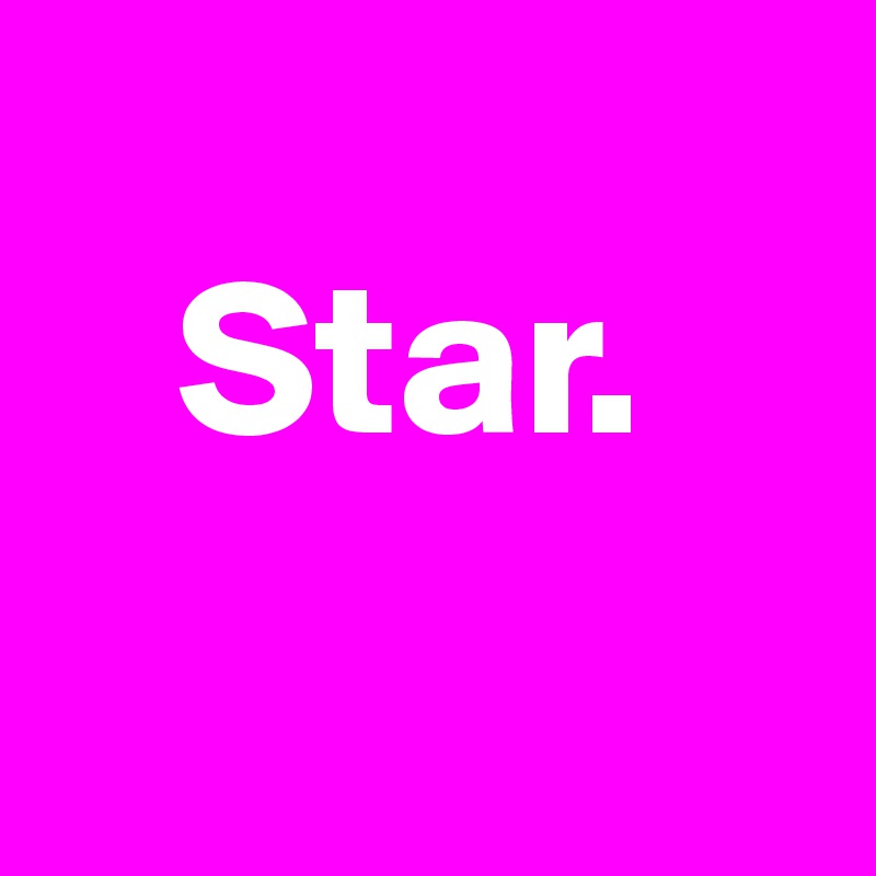 
   Star.