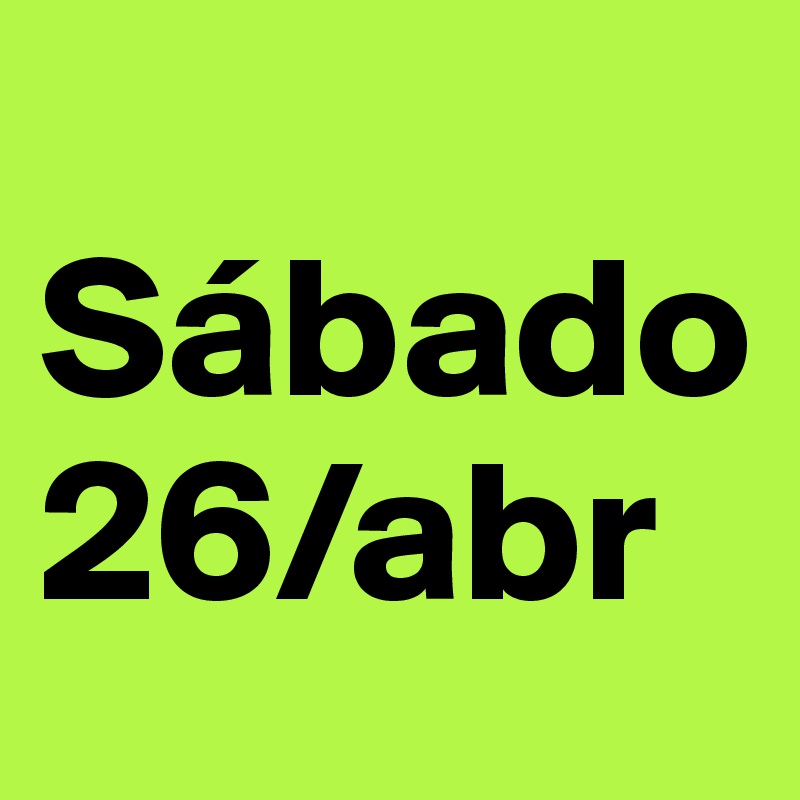 
Sábado
26/abr