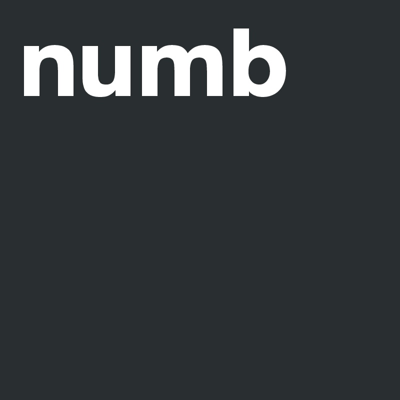 numb