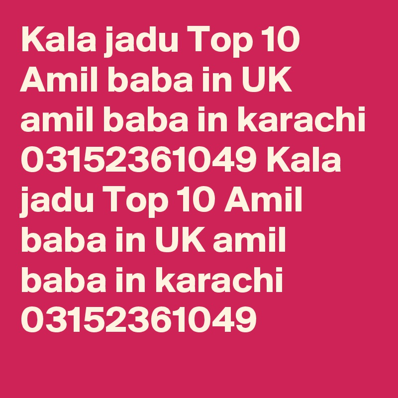 Kala jadu Top 10 Amil baba in UK amil baba in karachi 03152361049 Kala jadu Top 10 Amil baba in UK amil baba in karachi 03152361049 
