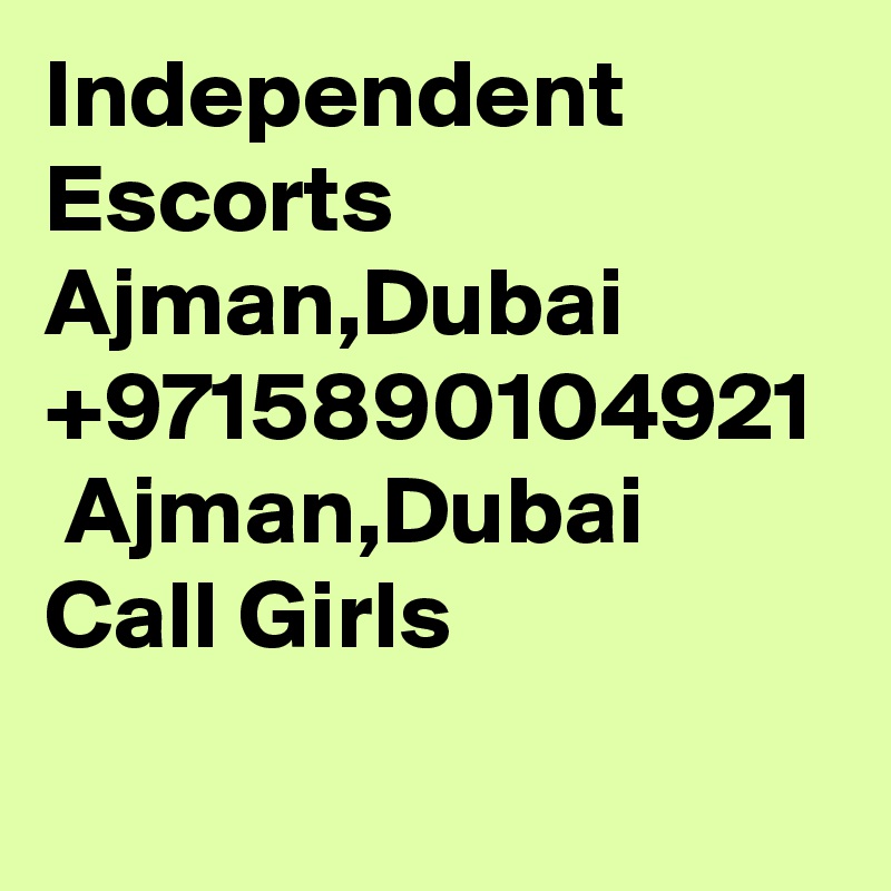 Independent Escorts Ajman,Dubai +9715890104921  Ajman,Dubai  Call Girls
