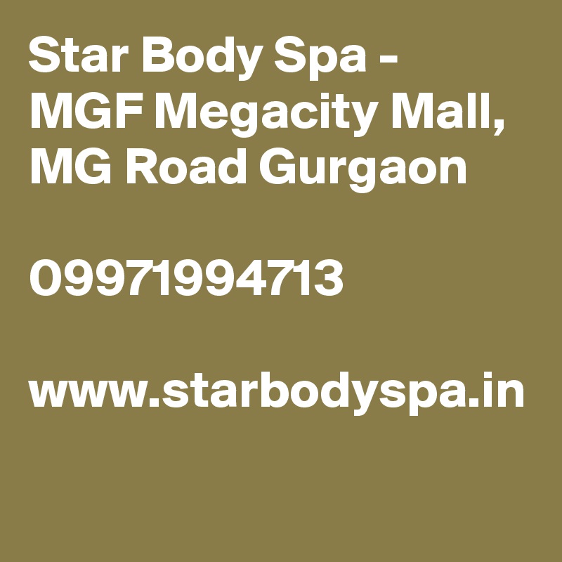 Star Body Spa - MGF Megacity Mall, MG Road Gurgaon

09971994713

www.starbodyspa.in