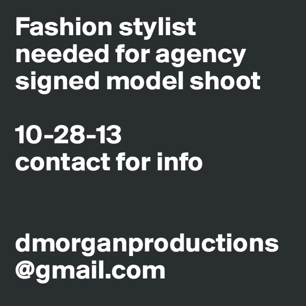 Fashion stylist needed for agency signed model shoot

10-28-13
contact for info


dmorganproductions@gmail.com 