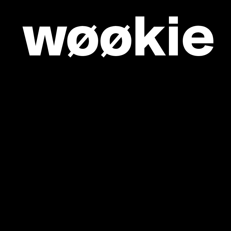  wøøkie