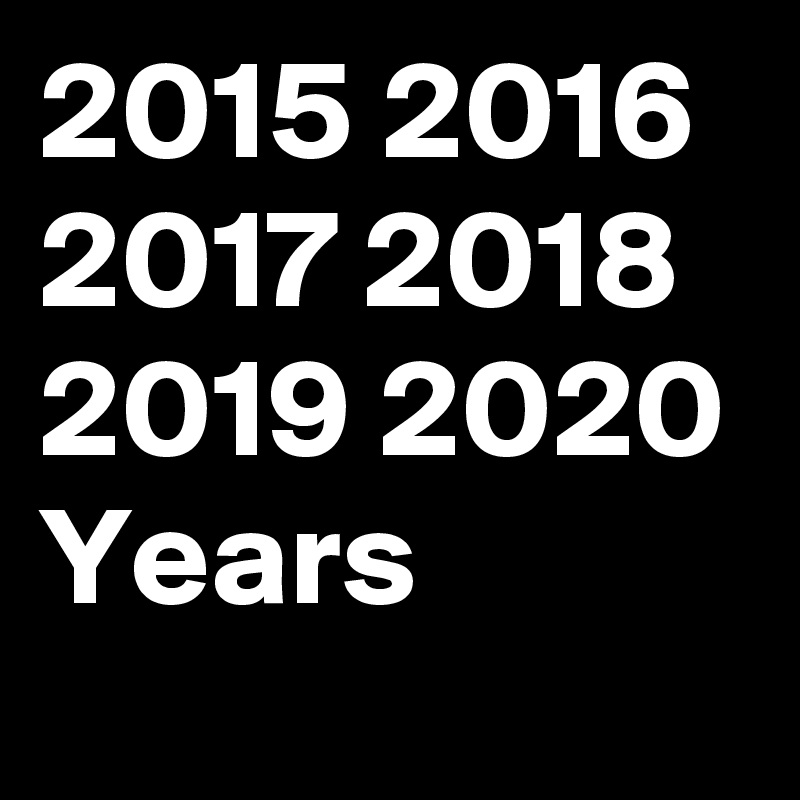 2015 2016 2017 2018 2019 2020 Years