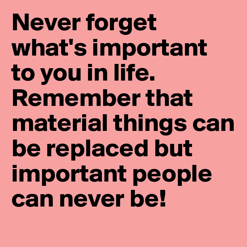 what are the most important material things in life