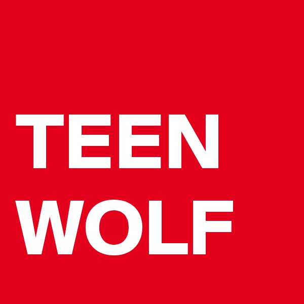 
TEEN WOLF