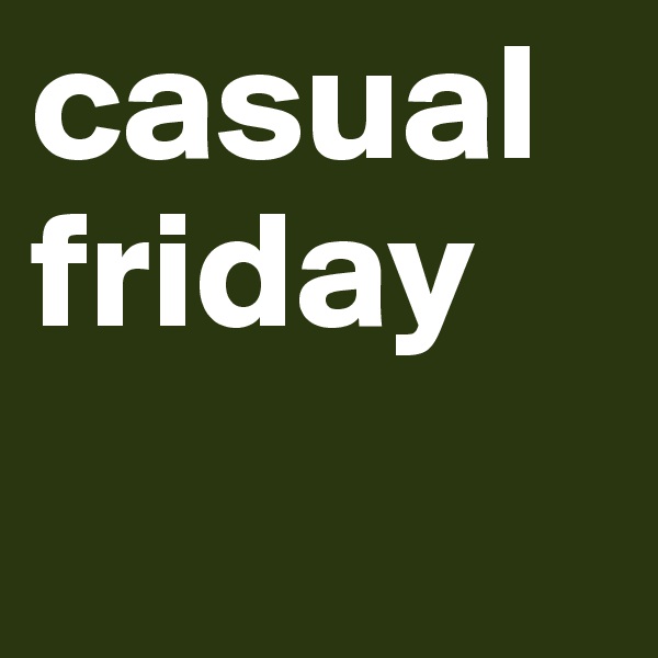 casual friday 