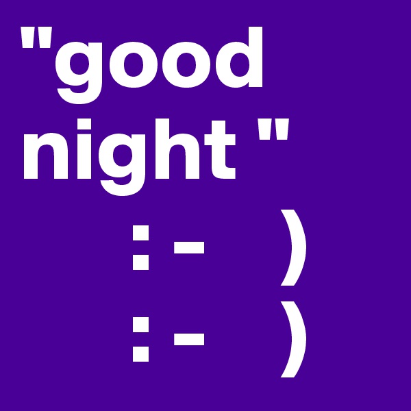 "good night "
      : -    )
      : -    )