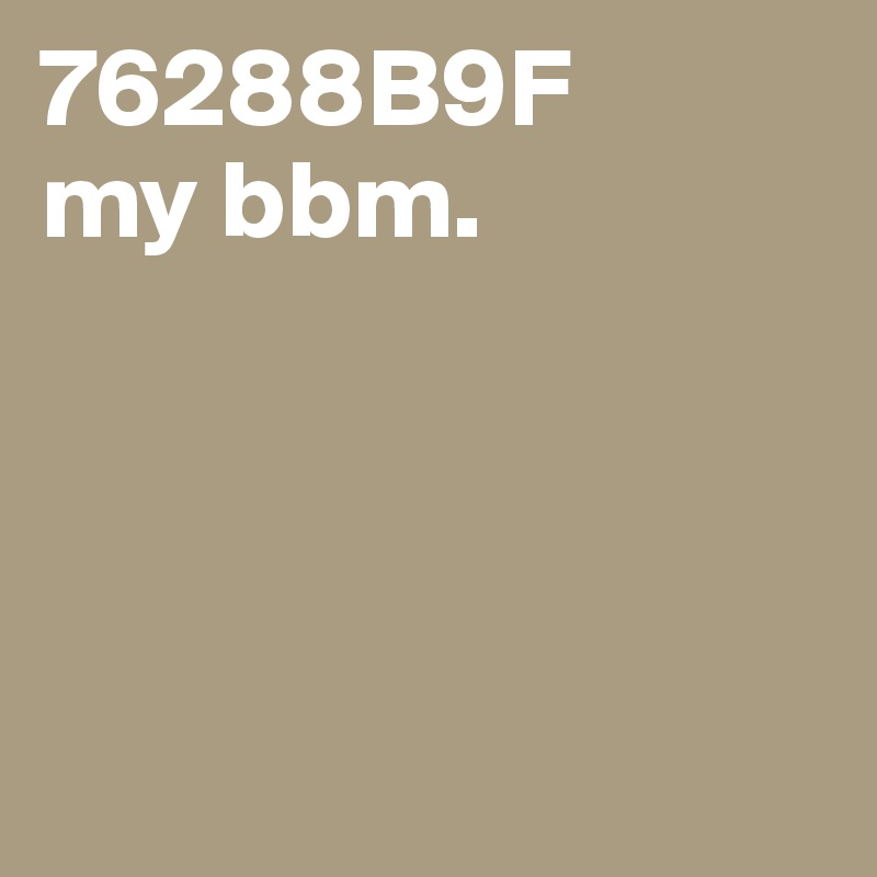 76288B9F
my bbm.           




