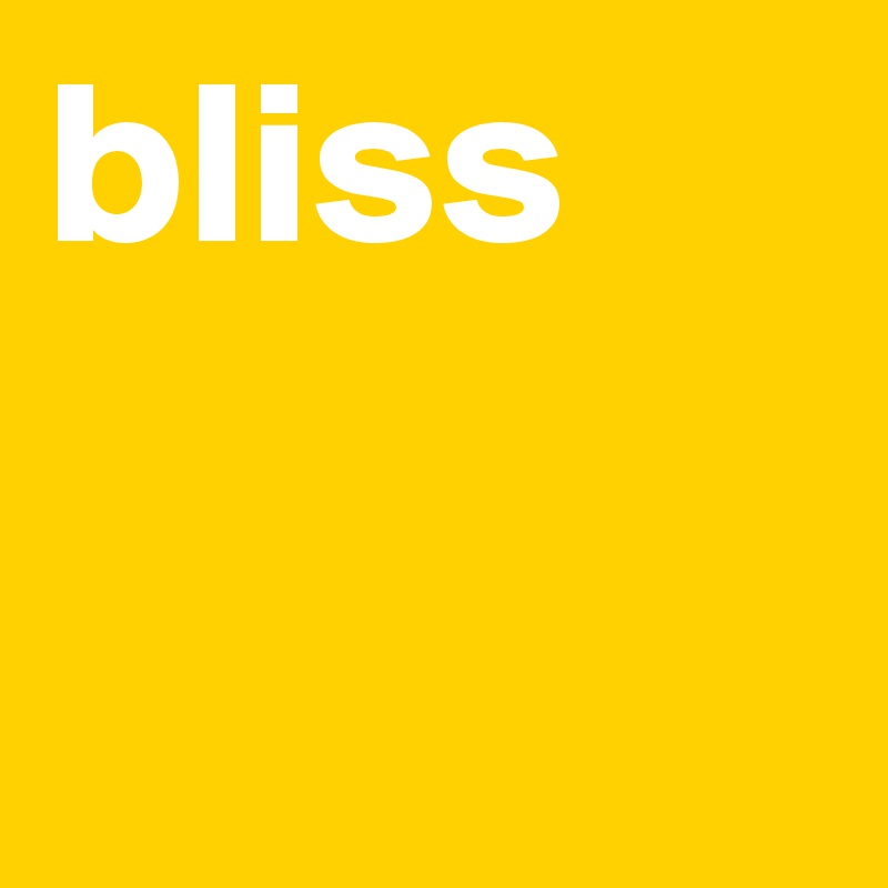 bliss