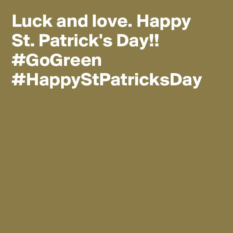 Luck and love. Happy St. Patrick's Day!! #GoGreen #HappyStPatricksDay