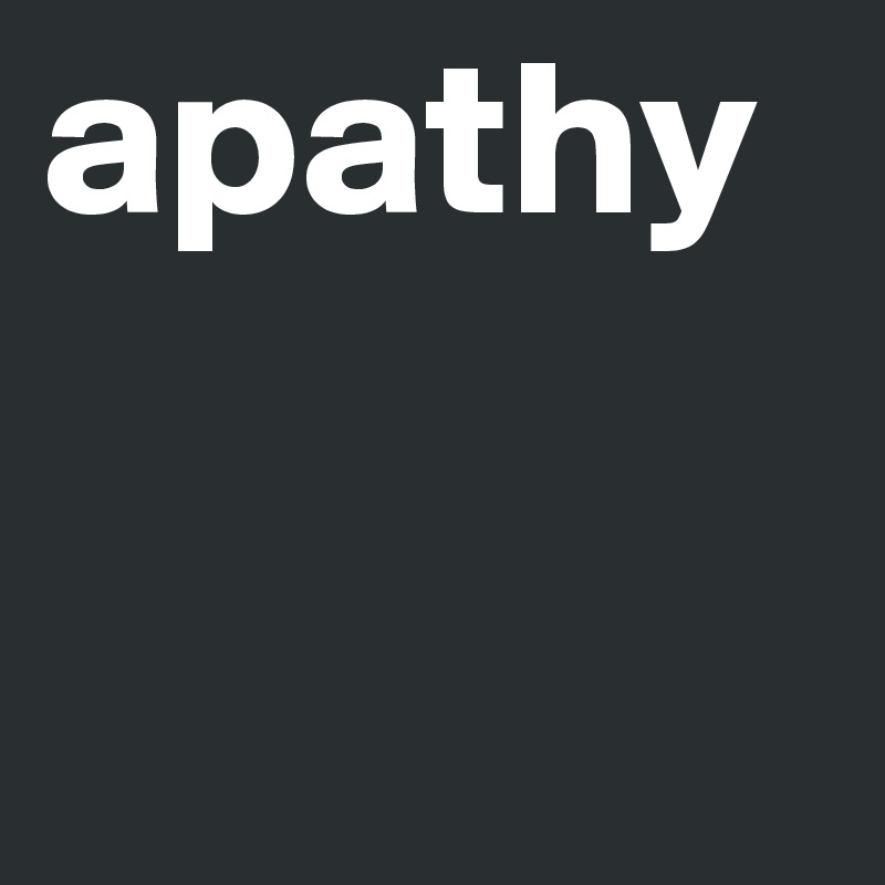 apathy