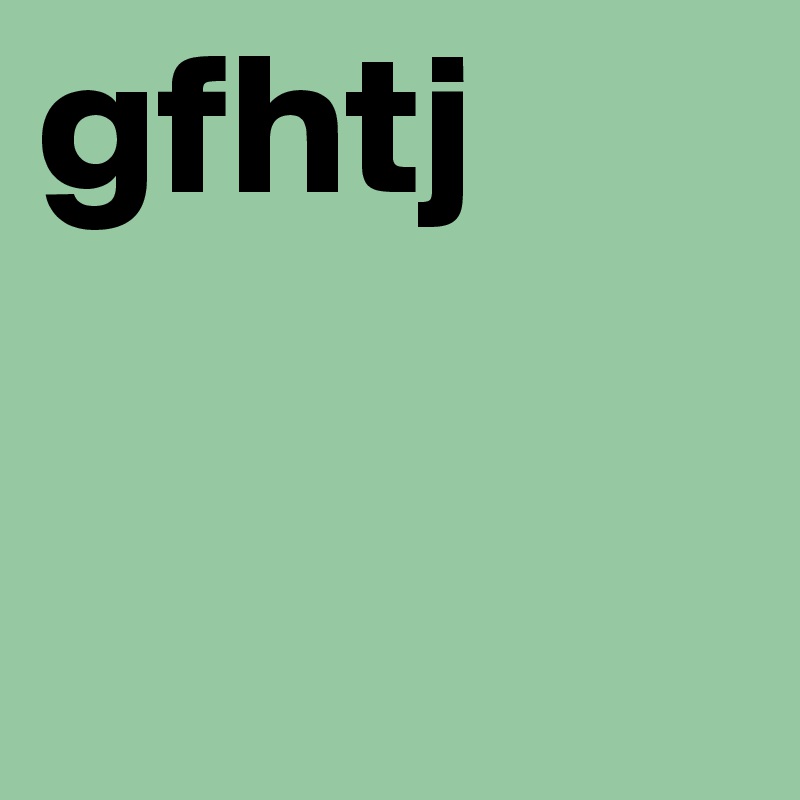 gfhtj

