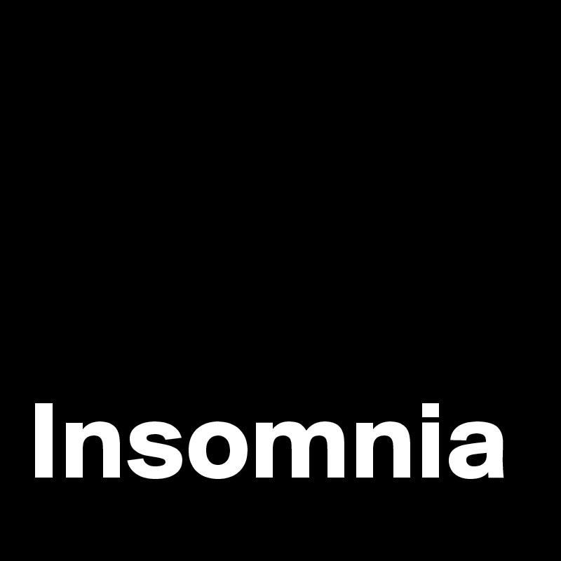 


Insomnia