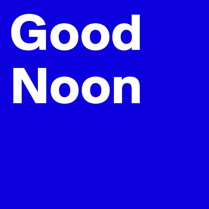 Good Noon