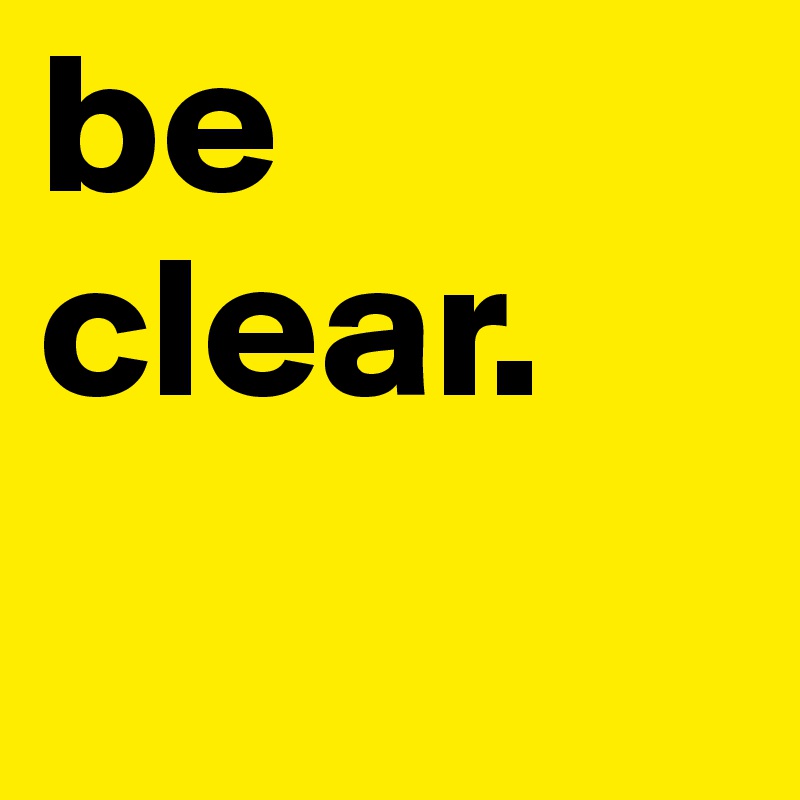 be clear. 