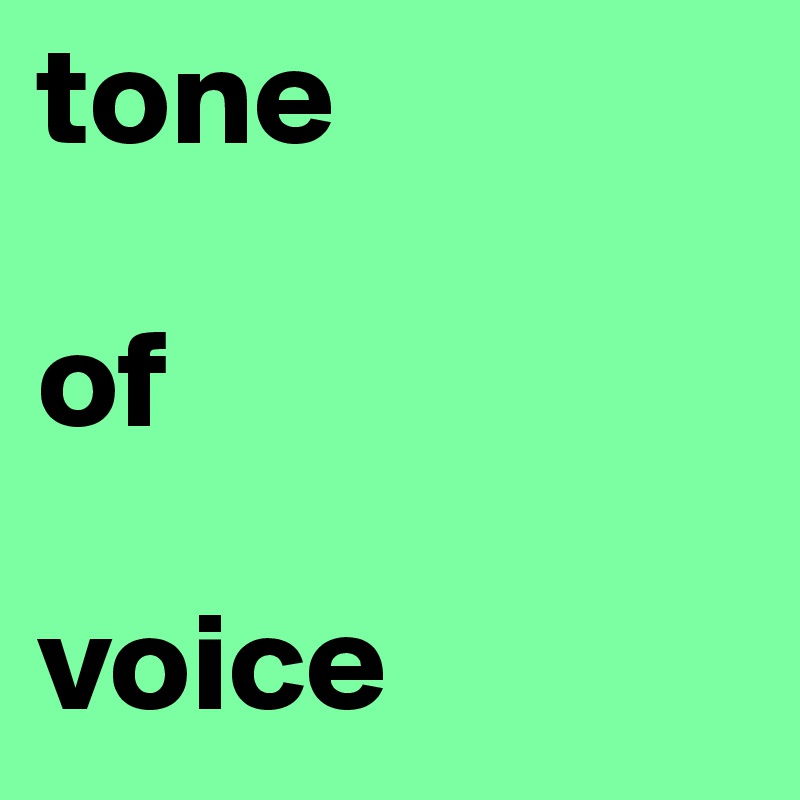 tone

of

voice