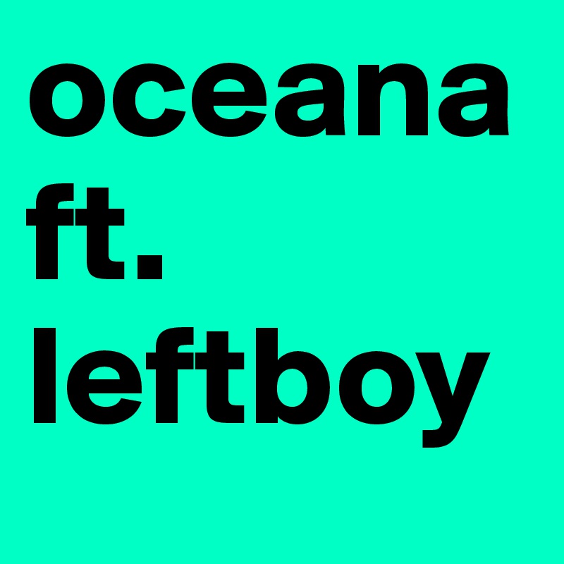 oceana ft. leftboy