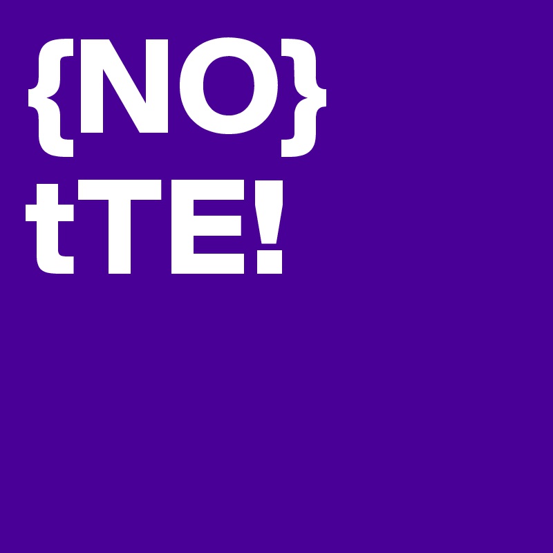 {NO}tTE!