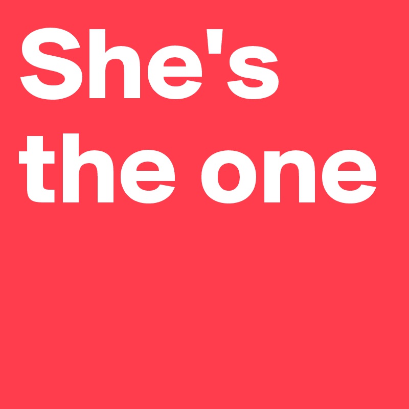 She's the one 