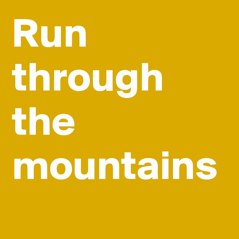 Run through the mountains