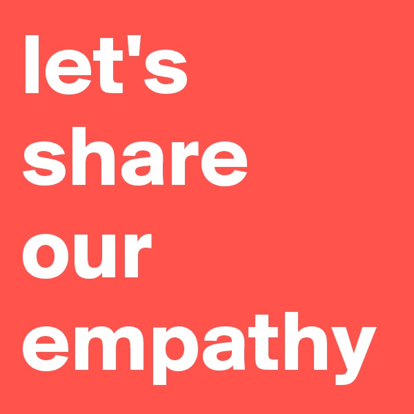 let's share our empathy