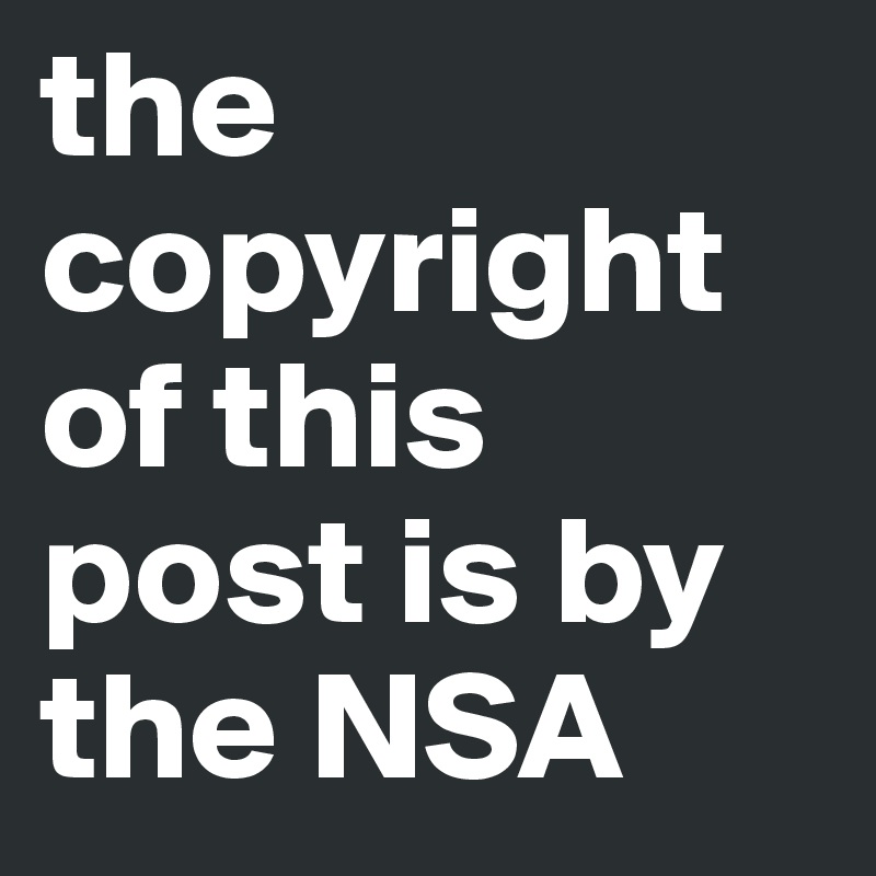the copyright of this post is by the NSA