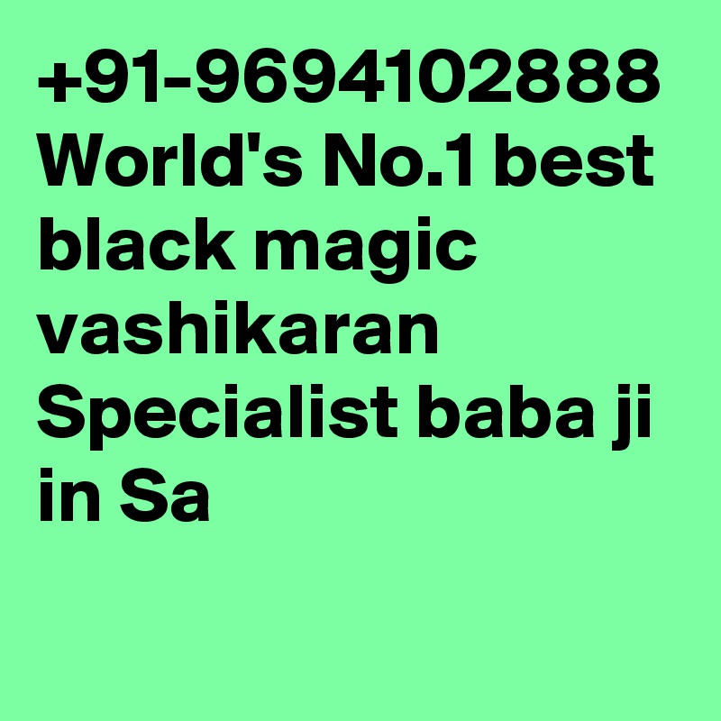 +91-9694102888 World's No.1 best black magic vashikaran Specialist baba ji in Sa