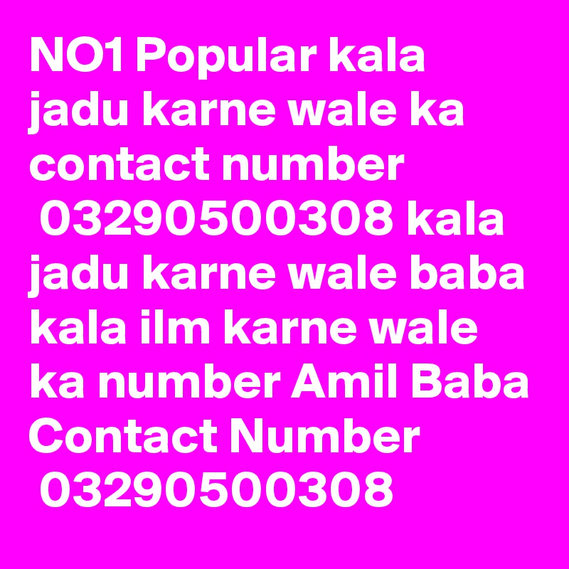 NO1 Popular kala jadu karne wale ka contact number
 03290500308 kala jadu karne wale baba kala ilm karne wale ka number Amil Baba Contact Number
 03290500308