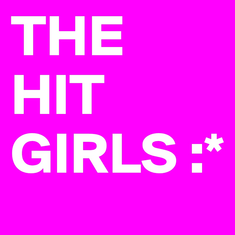 THE HIT GIRLS :*