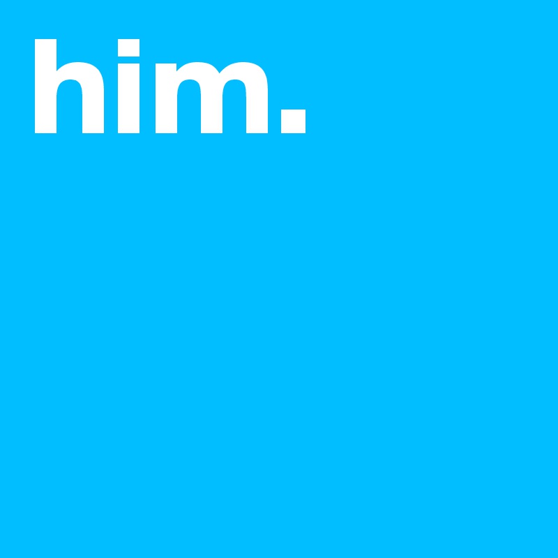him.