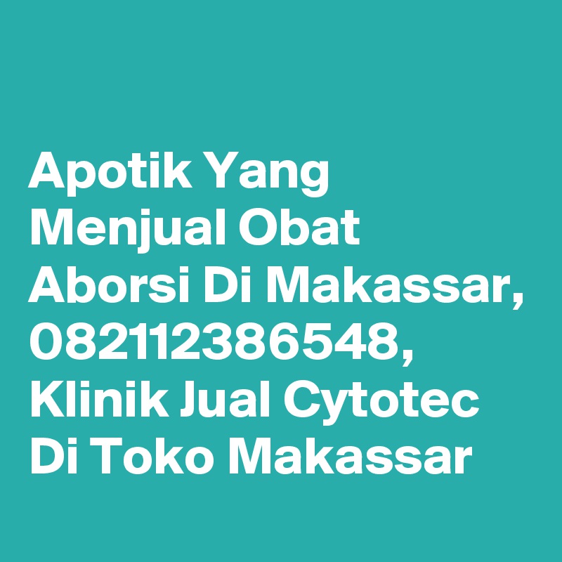 

Apotik Yang Menjual Obat Aborsi Di Makassar, 082112386548, Klinik Jual Cytotec Di Toko Makassar